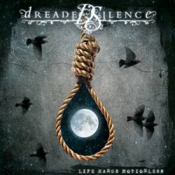 Dreaded Silence : Life Hangs Motionless